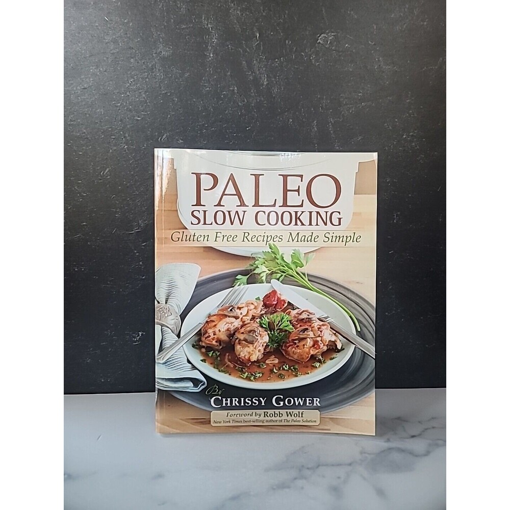 Paleo Slow Cooking : Gluten Free Recipes Made Simple by Chrissy Gower (2012,...